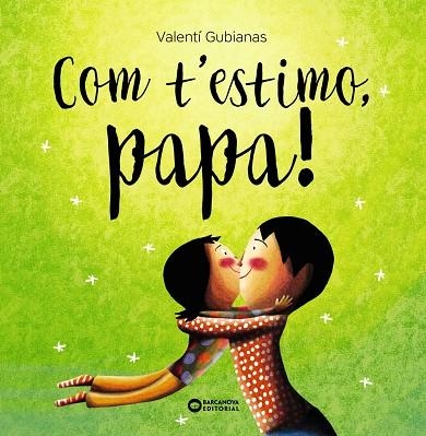 COM T'ESTIMO PAPA ! | 9788448963477 | GUBIANAS, VALENTÍ | Llibreria Online de Vilafranca del Penedès | Comprar llibres en català