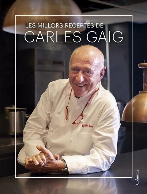 LES MILLORS RECEPTES DE CARLES GAIG | 9788466431712 | GAIG FRAMIS, CARLES | Llibreria Online de Vilafranca del Penedès | Comprar llibres en català