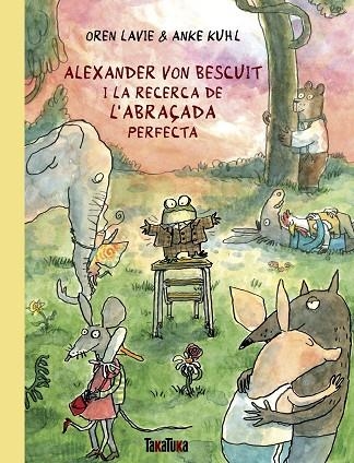 ALEXANDER VON BESCUIT I LA RECERCA DE L’ABRAÇADA PERFECTA | 9788418821738 | LAVIE, OREN/KUHL, ANKE | Llibreria Online de Vilafranca del Penedès | Comprar llibres en català