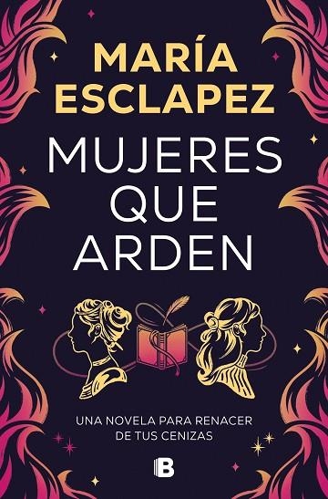 MUJERES QUE ARDEN | 9788466677516 | ESCLAPEZ, MARÍA | Llibreria Online de Vilafranca del Penedès | Comprar llibres en català