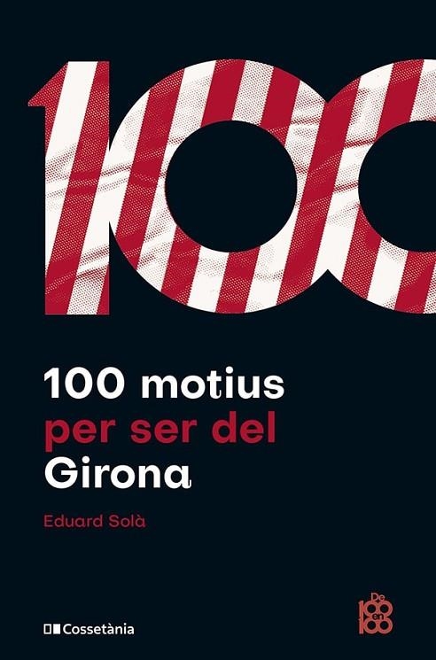 100 MOTIUS PER SER DEL GIRONA | 9788413563527 | SOLÀ ADROHER, EDUARD | Llibreria Online de Vilafranca del Penedès | Comprar llibres en català