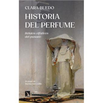 HISTORIA DEL PERFUME | 9788413529462 | BUEDO, CLARA | Llibreria L'Odissea - Libreria Online de Vilafranca del Penedès - Comprar libros