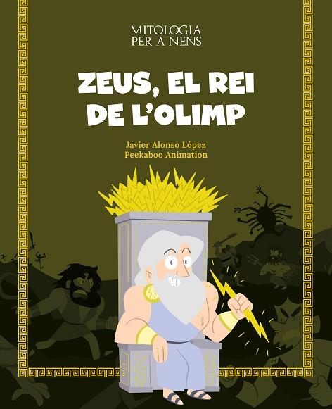 ZEUS EL REI DE L'OLIMP | 9788413613819 | ALONSO LÓPEZ, JAVIER/PEEKABOO ANIMATION | Llibreria L'Odissea - Libreria Online de Vilafranca del Penedès - Comprar libros