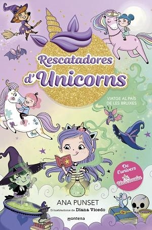 RESCATADORES D'UNICORNS 3 VIATGE AL PAÍS DE LES BRUIXES | 9788419746702 | PUNSET, ANA | Llibreria L'Odissea - Libreria Online de Vilafranca del Penedès - Comprar libros