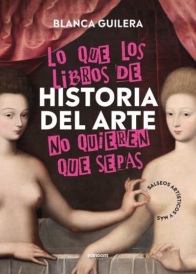 LO QUE LOS LIBROS DE HISTORIA DEL ARTE NO QUIEREN QUE SEPAS | 9788418040504 | GUILERA PUIG, BLANCA | Llibreria L'Odissea - Libreria Online de Vilafranca del Penedès - Comprar libros