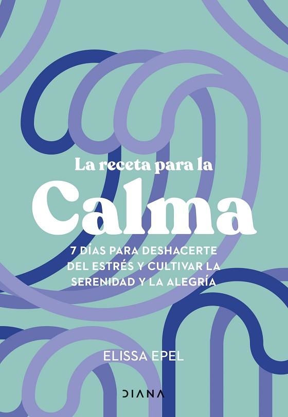 LA RECETA PARA LA CALMA | 9788411191005 | EPEL, ELISSA | Llibreria Online de Vilafranca del Penedès | Comprar llibres en català