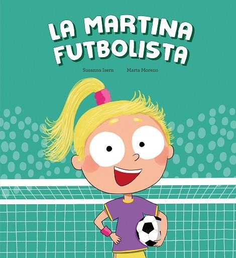 LA MARTINA FUTBOLISTA | 9788410074453 | ISERN, SUSANNA/MORENO, MARTA | Llibreria Online de Vilafranca del Penedès | Comprar llibres en català