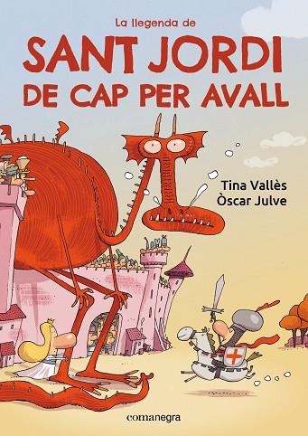 LA LLEGENDA DE SANT JORDI DE CAP PER AVALL | 9788419590985 | VALLÈS, TINA/JULVE, ÒSCAR | Llibreria Online de Vilafranca del Penedès | Comprar llibres en català