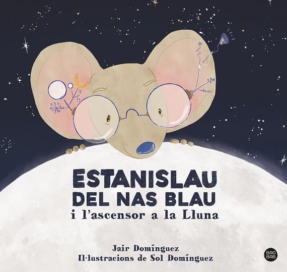 ESTANISLAU DEL NAS BLAU I L'ASCENSOR A LA LLUNA | 9788413897622 | DOMINGUEZ, JAIR/DOMÍNGUEZ, SOL | Llibreria Online de Vilafranca del Penedès | Comprar llibres en català