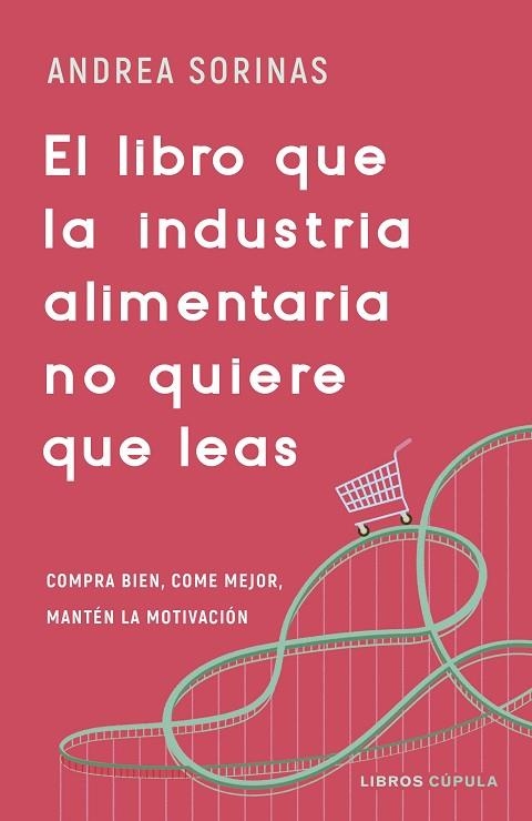 EL LIBRO QUE LA INDUSTRIA ALIMENTARIA NO QUIERE QUE LEAS | 9788448040741 | SORINAS, ANDREA | Llibreria Online de Vilafranca del Penedès | Comprar llibres en català