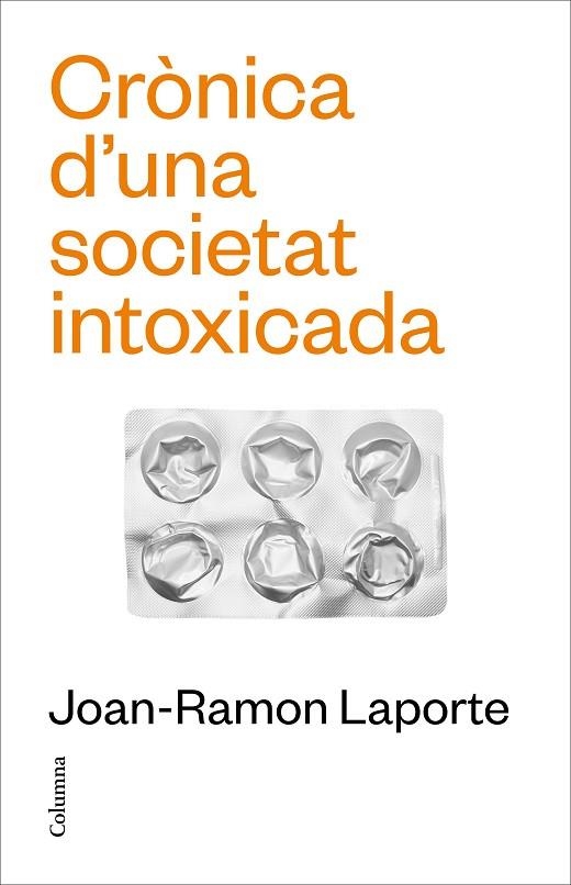 CRÒNICA D'UNA SOCIETAT INTOXICADA | 9788466431651 | LAPORTE ROSELLÓ, JOAN-RAMON | Llibreria Online de Vilafranca del Penedès | Comprar llibres en català