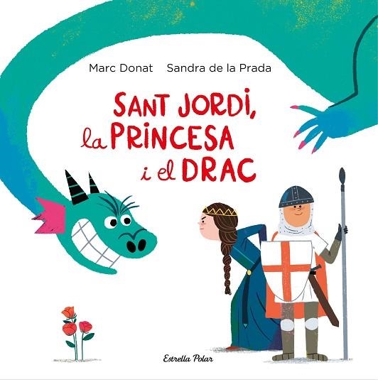 SANT JORDI, LA PRINCESA I EL DRAC | 9788418134203 | PRADA, SANDRA DE LA/DONAT, MARC | Llibreria Online de Vilafranca del Penedès | Comprar llibres en català