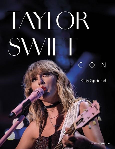 TAYLOR SWIFT ICON | 9788448040765 | SPRINKEL, KATY | Llibreria Online de Vilafranca del Penedès | Comprar llibres en català