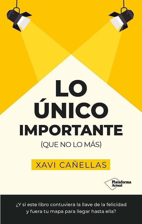 LO ÚNICO IMPORTANTE | 9788410079441 | CAÑELLAS, XAVI | Llibreria Online de Vilafranca del Penedès | Comprar llibres en català