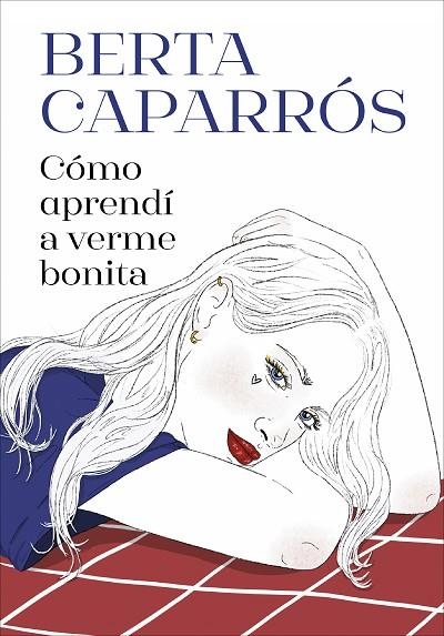 CÓMO APRENDÍ A VERME BONITA | 9788419848161 | CAPARRÓS, BERTA | Llibreria Online de Vilafranca del Penedès | Comprar llibres en català