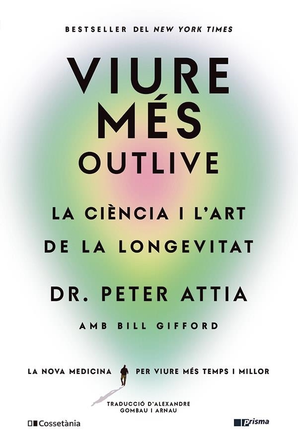 VIURE MÉS | 9788413563572 | GIFFORD, BILL/ATTIA, PETER | Llibreria Online de Vilafranca del Penedès | Comprar llibres en català