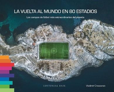 LA VUELTA AL MUNDO EN 80 ESTADIOS | 9788410043060 | CRESCENZO, VLADIMIR | Llibreria Online de Vilafranca del Penedès | Comprar llibres en català