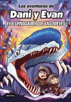 LAS AVENTURAS DE DANI Y EVAN 9 EL ESPINOSAURIO DE LAS NIEVES | 9788408282518 | LAS AVENTURAS DE DANI Y EVAN | Llibreria Online de Vilafranca del Penedès | Comprar llibres en català