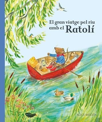 EL GRAN VIATGE PEL RIU AMB EL RATOLÍ | 9788447951628 | MELVIN, ALICE | Llibreria Online de Vilafranca del Penedès | Comprar llibres en català