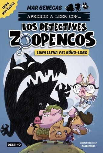 APRENDE A LEER CON ... LOS DETECTIVES ZOOPENCOS 3 LUNA LLENA Y EL BÚHO-LOBO | 9788408278474 | BENEGAS, MAR | Llibreria L'Odissea - Libreria Online de Vilafranca del Penedès - Comprar libros