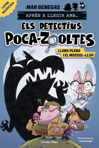 APRÈN A LLEGIR AMB ELS DETECTIUS POCA-ZOOLTES 3 LLUNA PLENA I EL MUSSOL-LLOP | 9788413897851 | BENEGAS, MAR | Llibreria Online de Vilafranca del Penedès | Comprar llibres en català