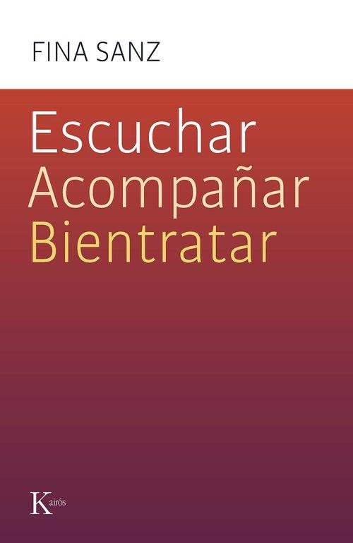 ESCUCHAR ACOMPAÑAR BIENTRATAR | 9788411212458 | SANZ RAMÓN, FINA | Llibreria L'Odissea - Libreria Online de Vilafranca del Penedès - Comprar libros