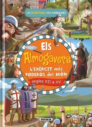 ELS ALMOGÀVERS. L'EXÈRCIT CATALÀ MÉS PODERÓS DEL MÓN | 9788467768916 | CASSANY, MIA | Llibreria L'Odissea - Libreria Online de Vilafranca del Penedès - Comprar libros