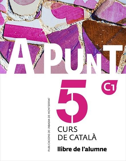 A PUNT. CURS DE CATALÀ. LLIBRE DE L'ALUMNE, 5 | 9788491912262 | VILAGRASA GRANDIA, ALBERT | Llibreria Online de Vilafranca del Penedès | Comprar llibres en català