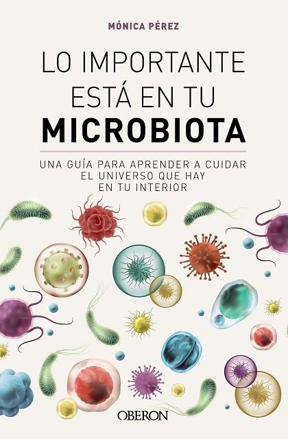 LO IMPORTANTE ESTÁ EN TU MICROBIOTA | 9788441549845 | PÉREZ CANAS (@SOMOSMICROBIOTA), MÓNICA | Llibreria L'Odissea - Libreria Online de Vilafranca del Penedès - Comprar libros