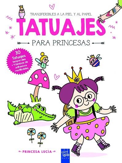 PRINCESA LUCÍA ( TATUAJES PARA PRINCESAS ) | 9788408281023 | YOYO | Llibreria Online de Vilafranca del Penedès | Comprar llibres en català