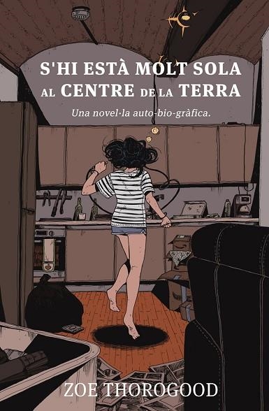 S'HI ESTÀ MOLT SOLA AL CENTRE DE LA TERRA | 9788467968033 | THOROGOOD, ZOE | Llibreria Online de Vilafranca del Penedès | Comprar llibres en català