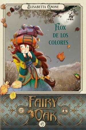 FAIRY OAK 6 FLOX DE LOS COLORES | 9788418538988 | GNONE, ELISABETTA | Llibreria Online de Vilafranca del Penedès | Comprar llibres en català