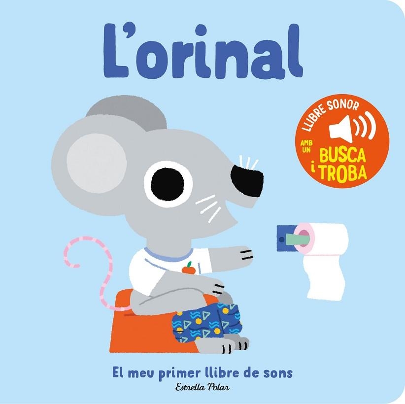 L'ORINAL ( EL MEU PRIMER LLIBRE DE SONS ) | 9788413896380 | BILLET, MARION | Llibreria Online de Vilafranca del Penedès | Comprar llibres en català