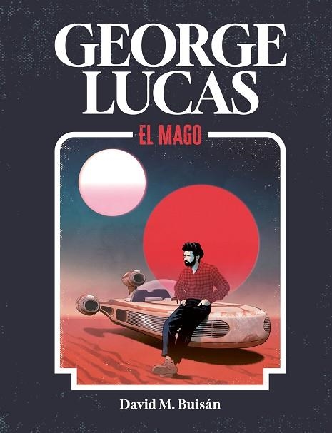 GEORGE LUCAS EL MAGO | 9788419875518 | M. BUISÁN, DAVID | Llibreria Online de Vilafranca del Penedès | Comprar llibres en català