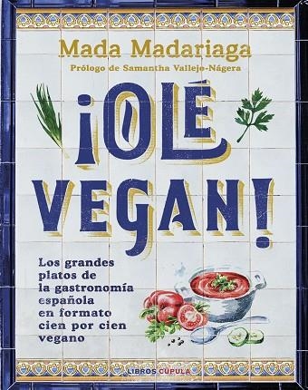 OLÉ VEGAN ! | 9788448041311 | MADARIAGA, MADA | Llibreria Online de Vilafranca del Penedès | Comprar llibres en català