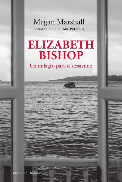 ELIZABETH BISHOP UN MILAGRO PARA EL DESAYUNO | 9788419693112 | MARSHALL, MEGAN | Llibreria Online de Vilafranca del Penedès | Comprar llibres en català