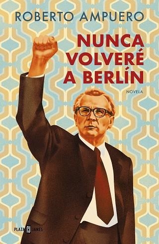 NUNCA VOLVERÉ A BERLÍN | 9788401034947 | AMPUERO, ROBERTO | Llibreria Online de Vilafranca del Penedès | Comprar llibres en català