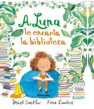 A LUNA LE ENCANTA LA BIBLIOTECA | 9786075274034 | COELHO, JOSEPH/LUMBERS, FIONA  | Llibreria Online de Vilafranca del Penedès | Comprar llibres en català