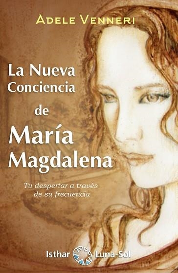 LA NUEVA CONCIENCIA DE MARÍA MAGDALENA | 9788417230654 | VENNERI, ADELE | Llibreria Online de Vilafranca del Penedès | Comprar llibres en català