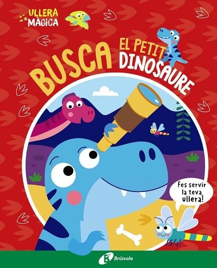 BUSCA EL PETIT DINOSAURE ( ULLERA MÀGICA ) | 9788413493145 | BUTTON, KATIE | Llibreria Online de Vilafranca del Penedès | Comprar llibres en català