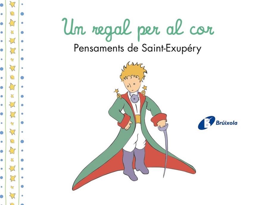 UN REGAL PER AL COR PENSAMENTS D'ANTOINE DE SAINT-EXUPÉRY | 9788413493961 | DE SAINT-EXUPÉRY, ANTOINE | Llibreria L'Odissea - Libreria Online de Vilafranca del Penedès - Comprar libros