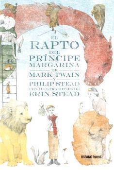 EL RAPTO DEL PRÍNCIPE MARGARINA | 9786075272962 | TWAIN, MARK/STEAD, PHILIP/STEAD, ERIN | Llibreria Online de Vilafranca del Penedès | Comprar llibres en català