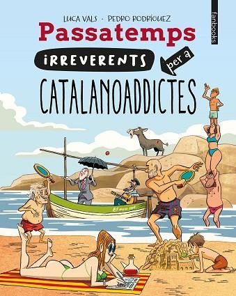 PASSATEMPS IRREVERENTS PER A CATALANOADDICTES | 9788410028128 | VALS, LUCA | Llibreria Online de Vilafranca del Penedès | Comprar llibres en català