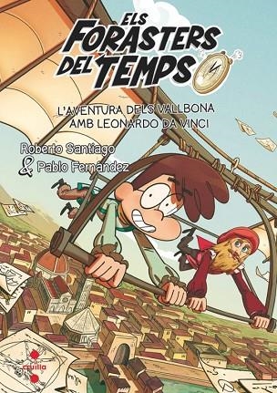 ELS FORASTERS DEL TEMPS 17 L'AVENTURA DELS VALLBONA AMB LEONARDO DA VINCI | 9788466157568 | SANTIAGO, ROBERTO/FERNÁNDEZ BERROCAL, PABLO | Llibreria Online de Vilafranca del Penedès | Comprar llibres en català