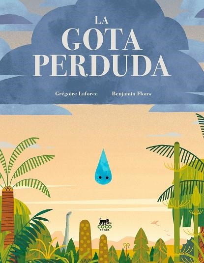 LA GOTA PERDUDA | 9788412730029 | LAFORCE, GRÉGOIRE/FLOUW, BENJAMIN | Llibreria Online de Vilafranca del Penedès | Comprar llibres en català