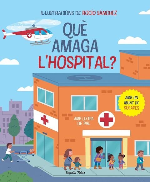 QUÈ AMAGA L'HOSPITAL ? | 9788413896823 | SÁNCHEZ, ROCÍO | Llibreria Online de Vilafranca del Penedès | Comprar llibres en català