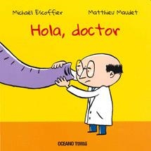 HOLA DOCTOR | 9786074004380 | ESCOFFIER, MICHAEL/MAUDET, MATTHIEU | Llibreria Online de Vilafranca del Penedès | Comprar llibres en català