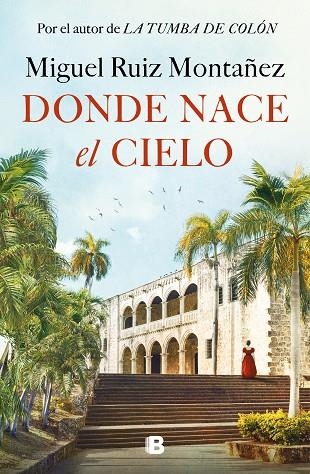 DONDE NACE EL CIELO | 9788466677967 | RUIZ MONTAÑEZ, MIGUEL | Llibreria Online de Vilafranca del Penedès | Comprar llibres en català