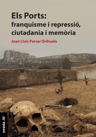 ELS PORTS FRANQUISME I REPRESSIÓ CIUTADANIA I MEMÒRIA | 9788418634499 | PORCAR ORIHUELA, JUAN LUIS | Llibreria Online de Vilafranca del Penedès | Comprar llibres en català