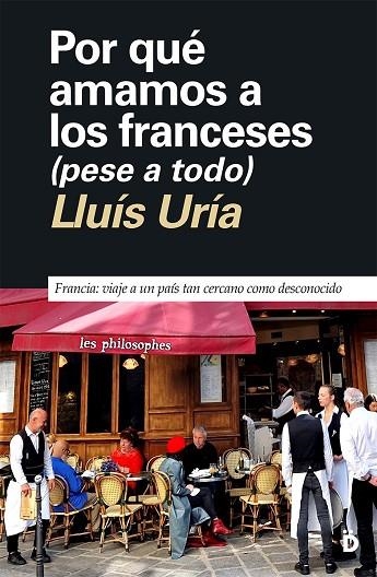 POR QUÉ AMAMOS A LOS FRANCESES ( PESE A TODO ) | 9788418011474 | URÍA, LLUÍS | Llibreria Online de Vilafranca del Penedès | Comprar llibres en català